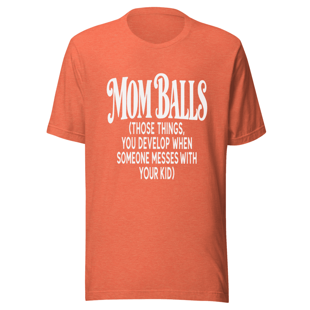 Mom Balls — Unisex T-Shirt — Front