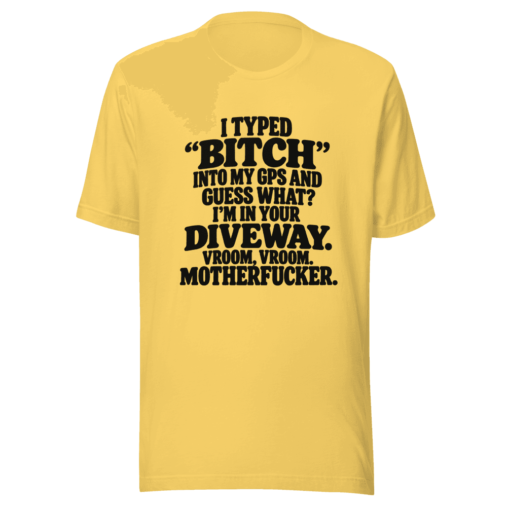 I Typed "Bitch"Into My — Unisex T-Shirt — Front