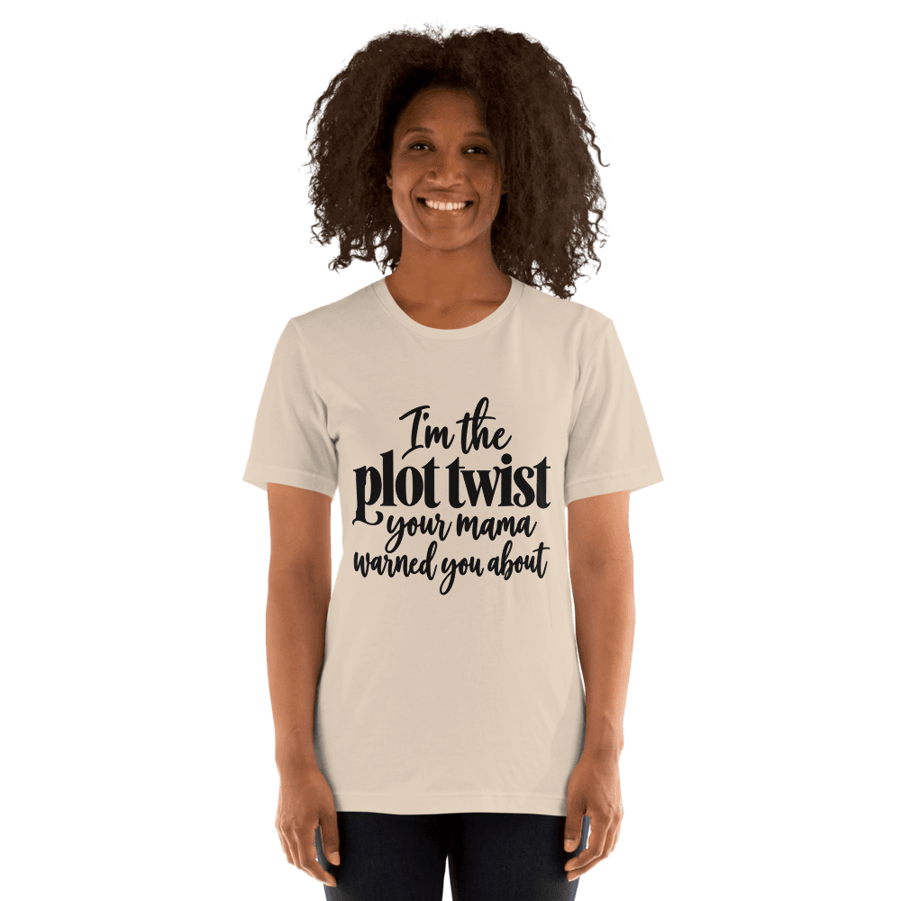 I'm The Plot Twist — Unisex T-Shirt — Front