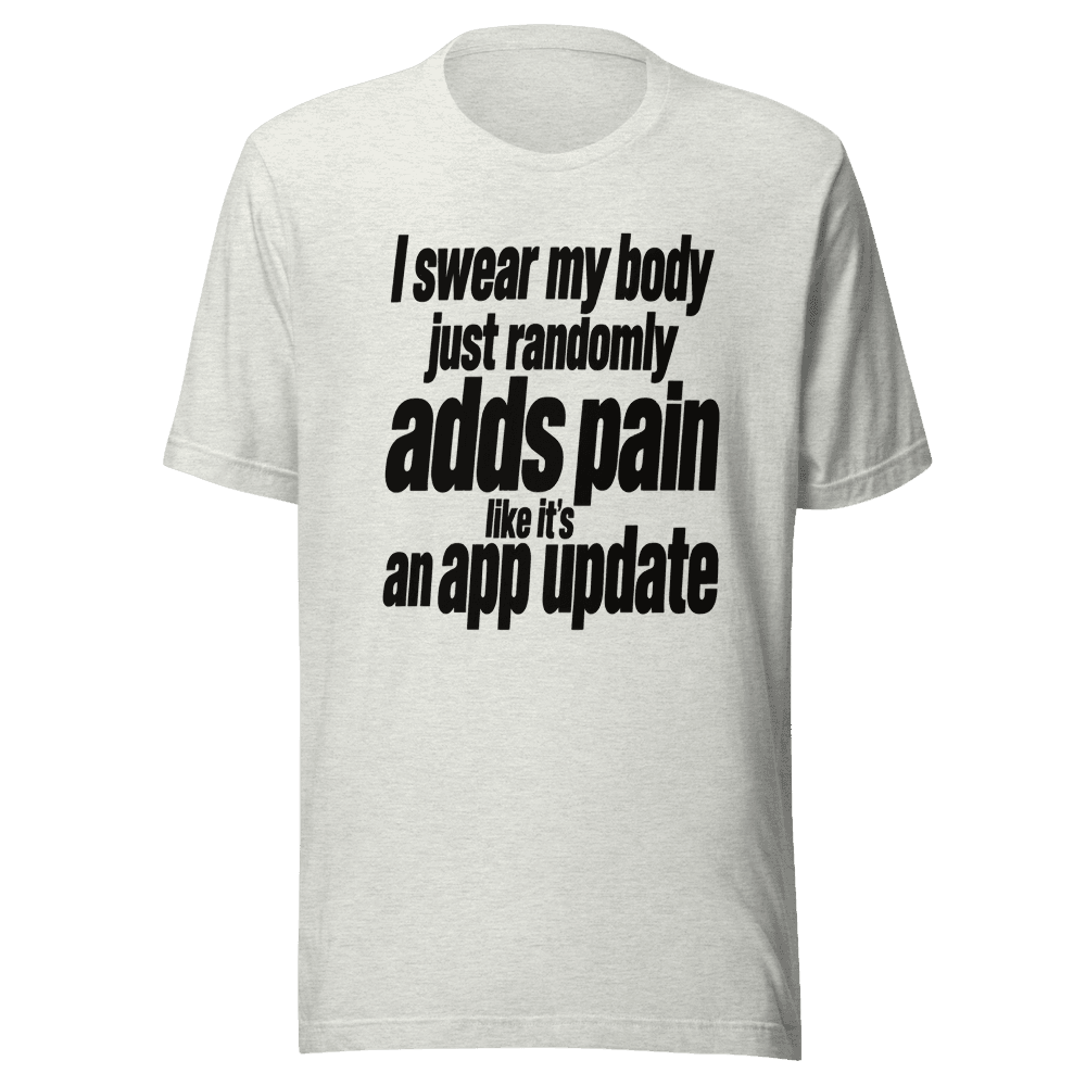 I Sear My Body Just Randomly — Unisex T-Shirt — Front
