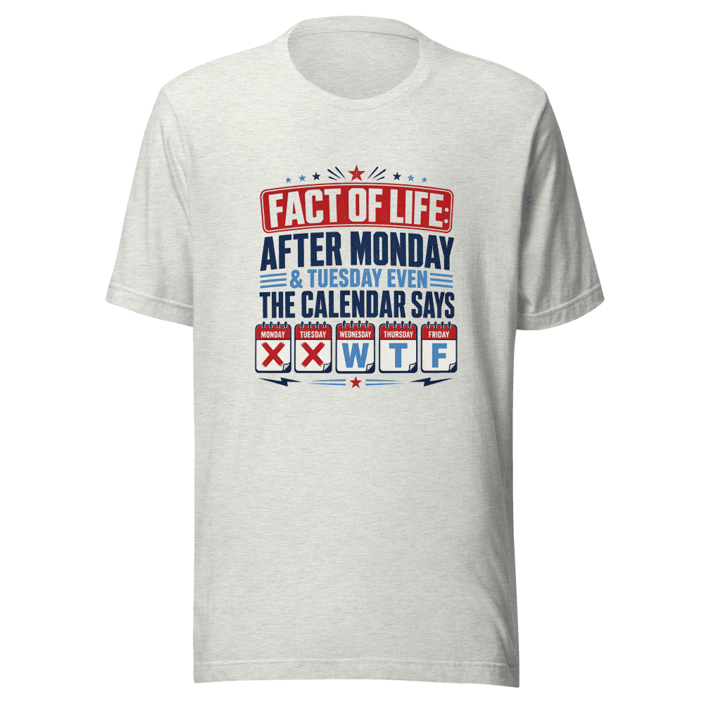 Facts Of Life After Monday Unisex — Unisex T-Shirt — Front