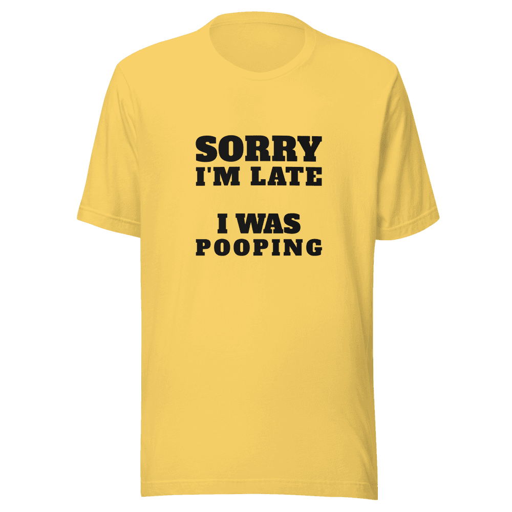 SORRY I'M LATE — Unisex T-Shirt — Front
