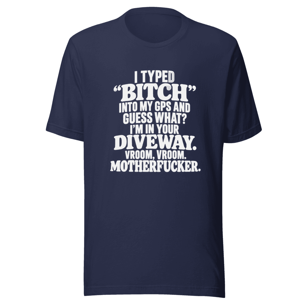 I Typed "Bitch"Into My — Unisex T-Shirt — Front