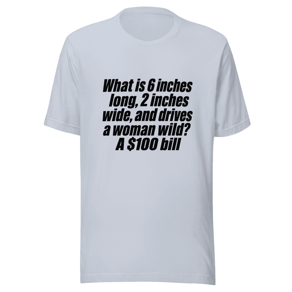 What is 6  Inches Long, 2 Inches Wide, and Drives Unisex — Unisex T-Shirt — Front
