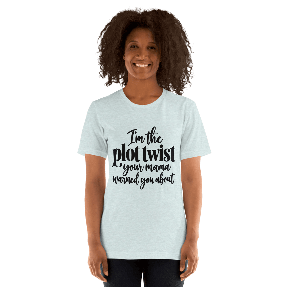I'm The Plot Twist — Unisex T-Shirt — Front