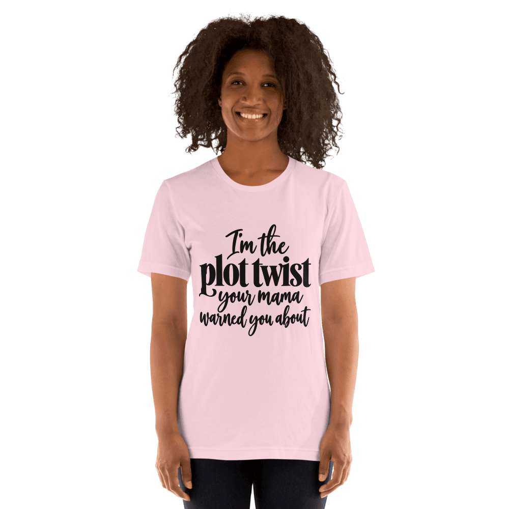 I'm The Plot Twist — Unisex T-Shirt — Front