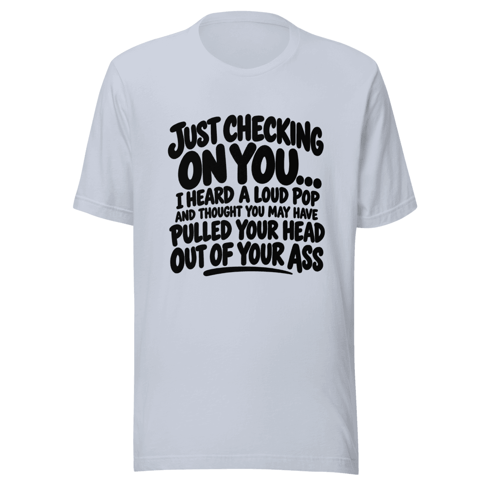 Just Checking On You — Unisex T-Shirt — Front