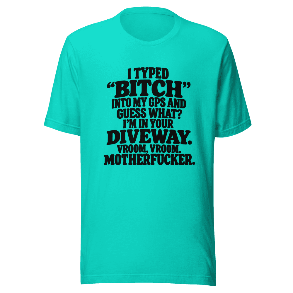 I Typed "Bitch"Into My — Unisex T-Shirt — Front