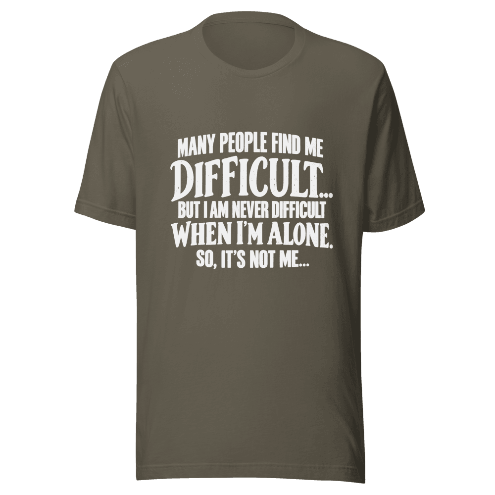 Many People Find me Difficult — Unisex T-Shirt — Front