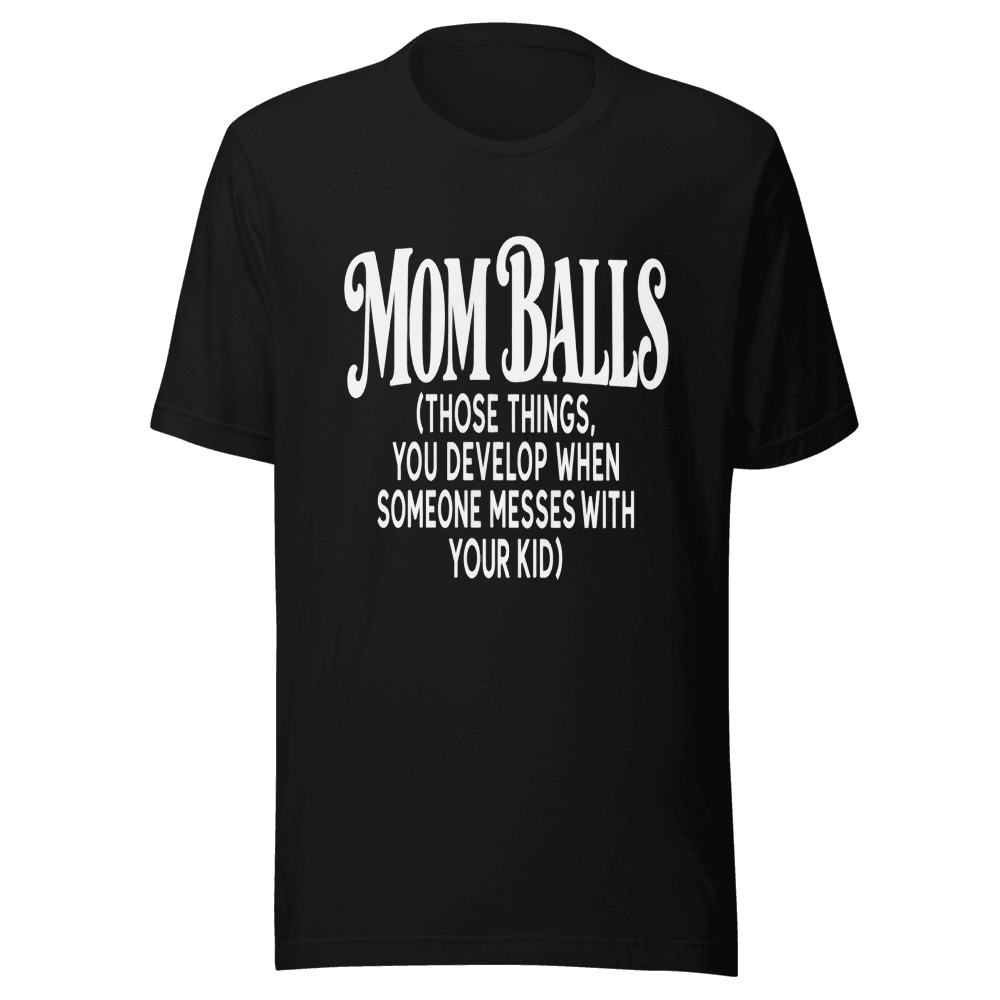 Mom Balls — Unisex T-Shirt — Front