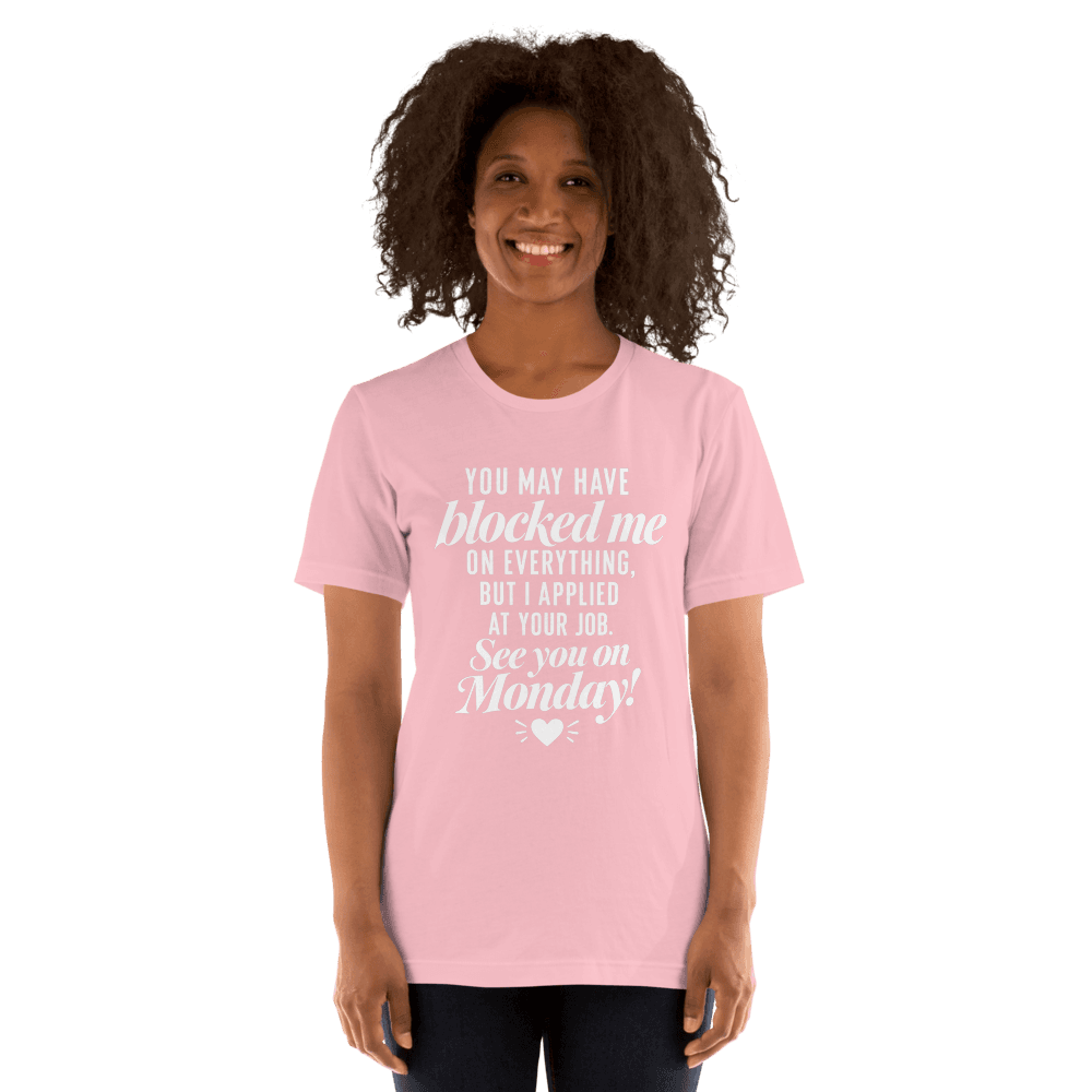 You May Have Block Me — Unisex T-Shirt — Front