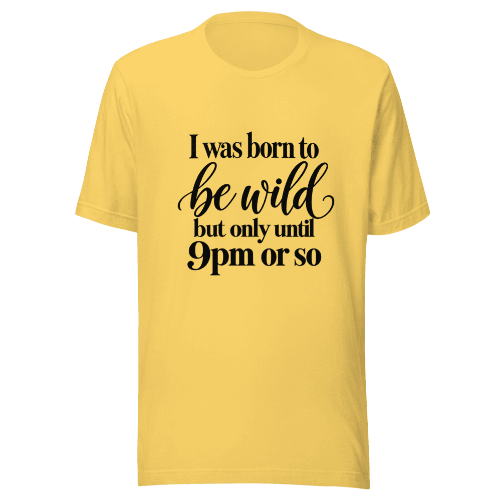 I Was Born To Be Wild — Unisex T-Shirt — Front