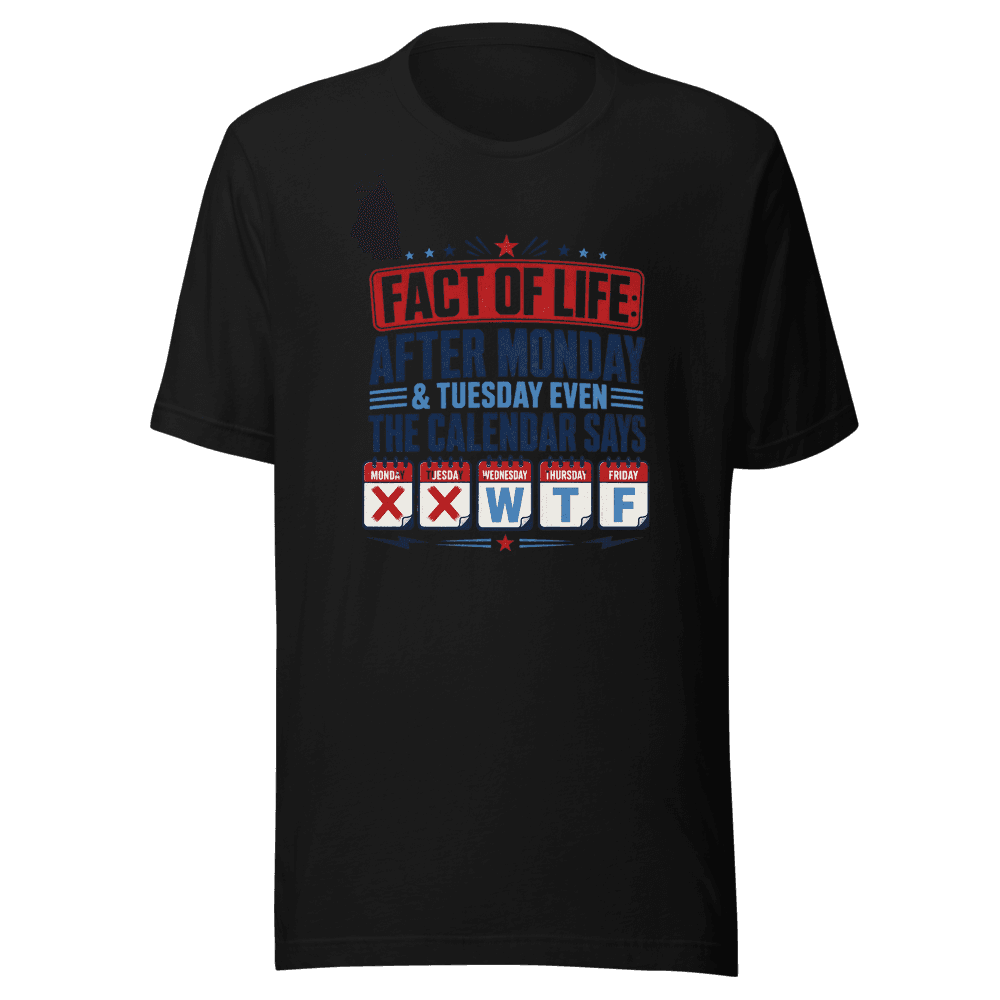 Facts Of Life After Monday Unisex — Unisex T-Shirt — Front