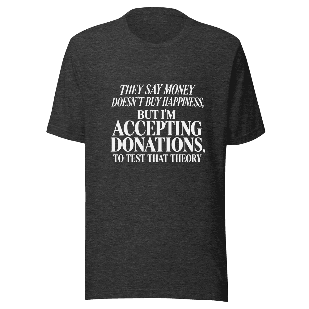 They Say Money Dosen't — Unisex T-Shirt — Front