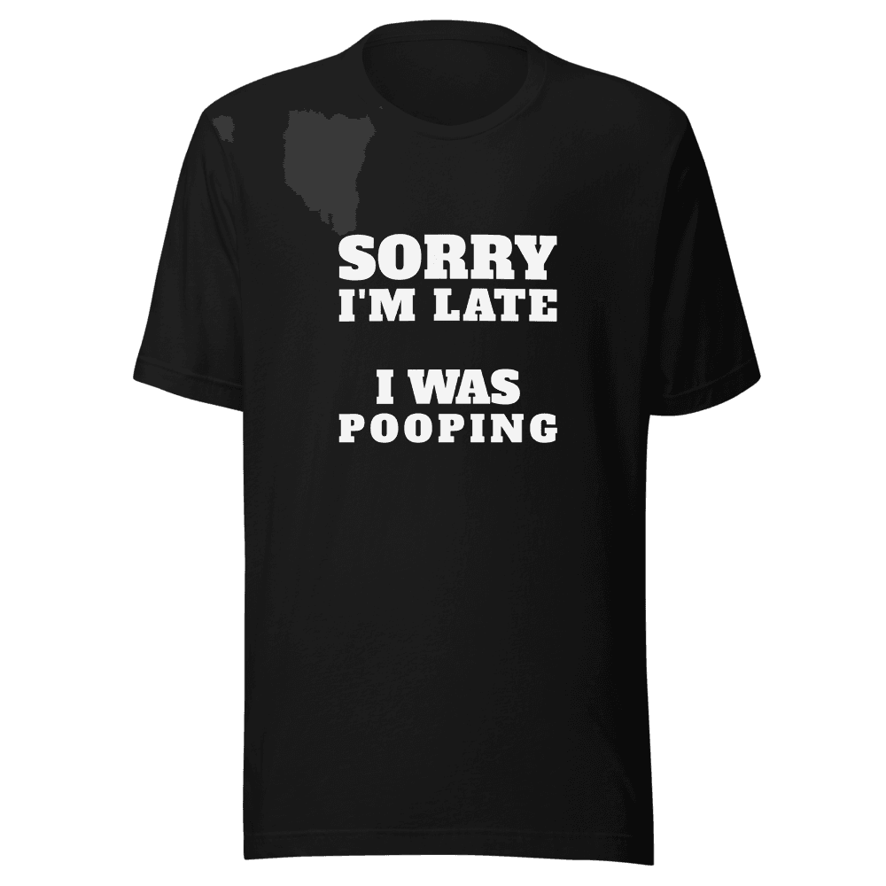 SORRY I'M LATE — Unisex T-Shirt — Front