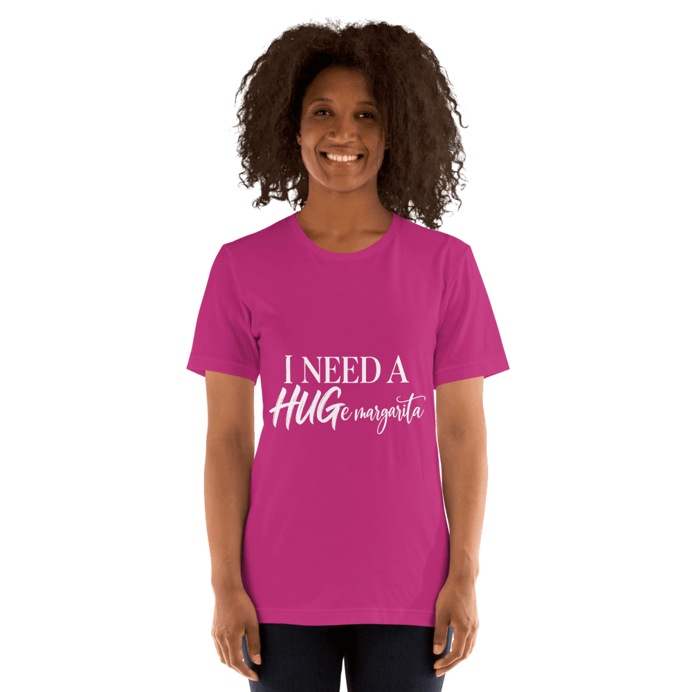 I Need A Hugemargarita — Unisex T-Shirt — Front
