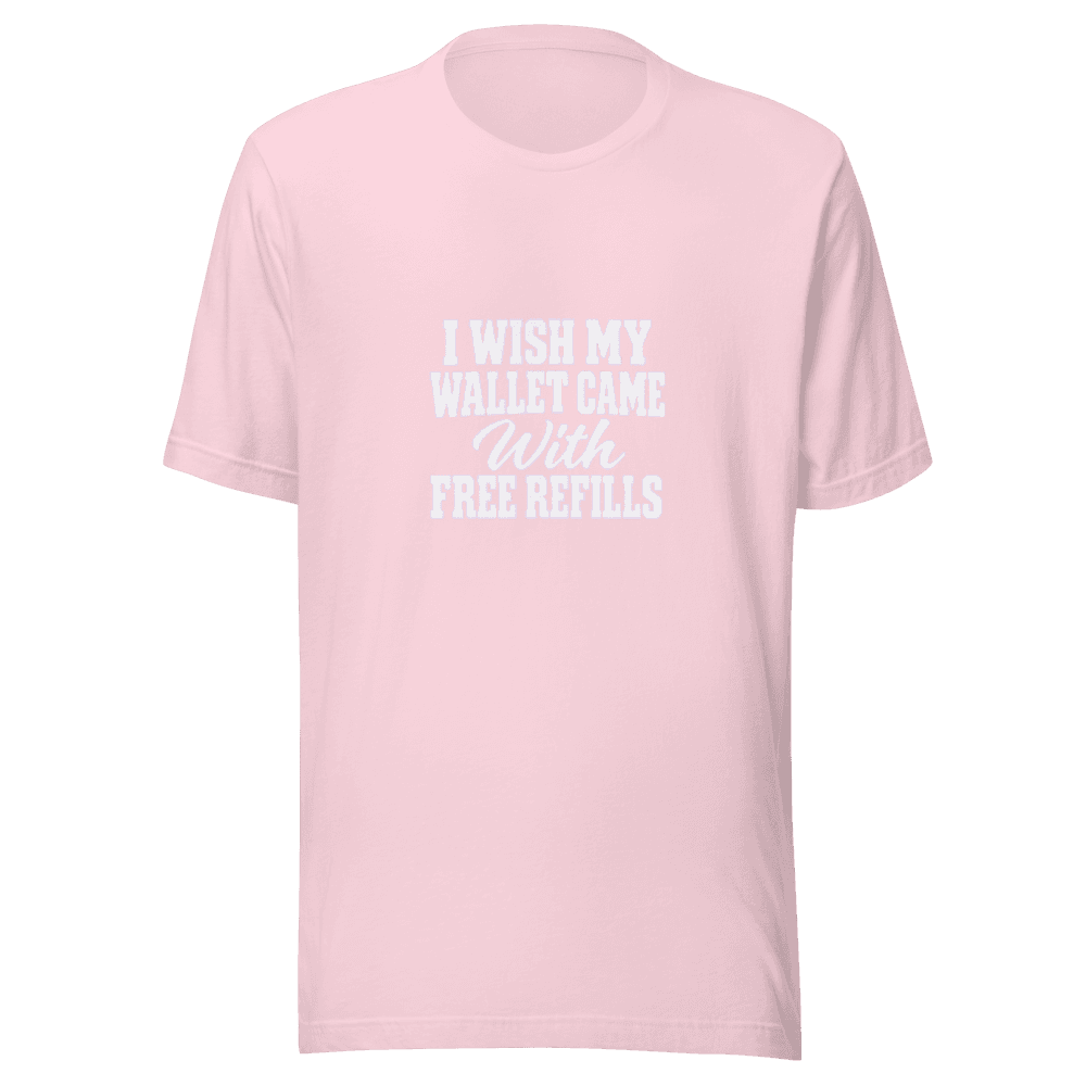 I Wish My Wallet Came With — Unisex T-Shirt — Front