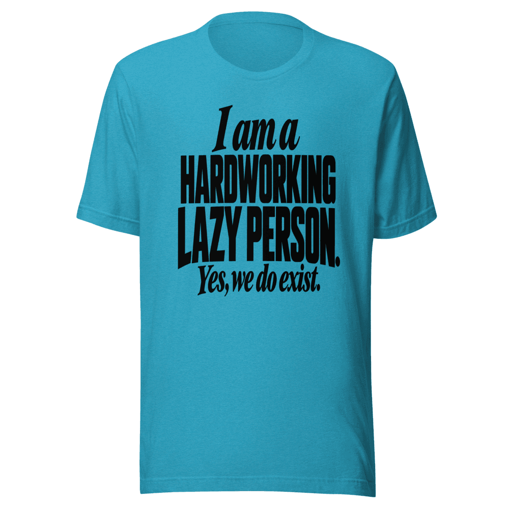 I Am A Hardworking Lazy Person — Unisex T-Shirt — Front