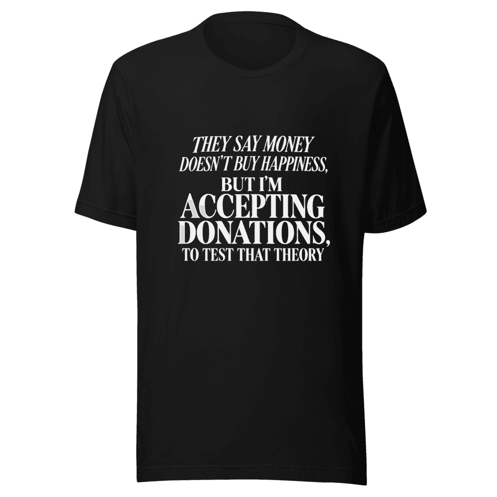They Say Money Dosen't — Unisex T-Shirt — Front