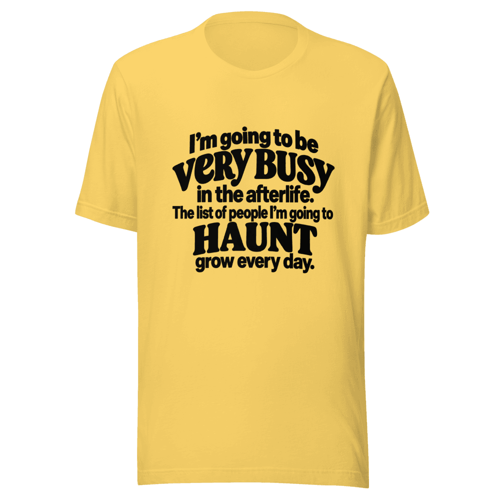 I'm Going To Be Very Busy — Unisex T-Shirt — Front