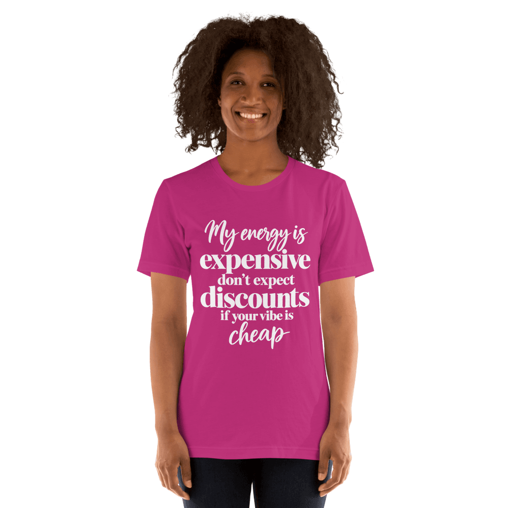 My Energy Is Expensive — Unisex T-Shirt — Front