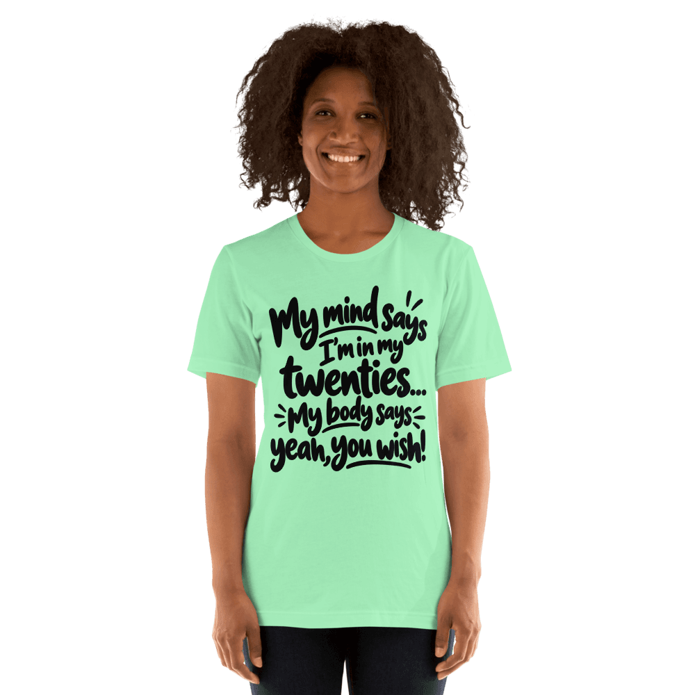 My Mind Says — Unisex T-Shirt — Front