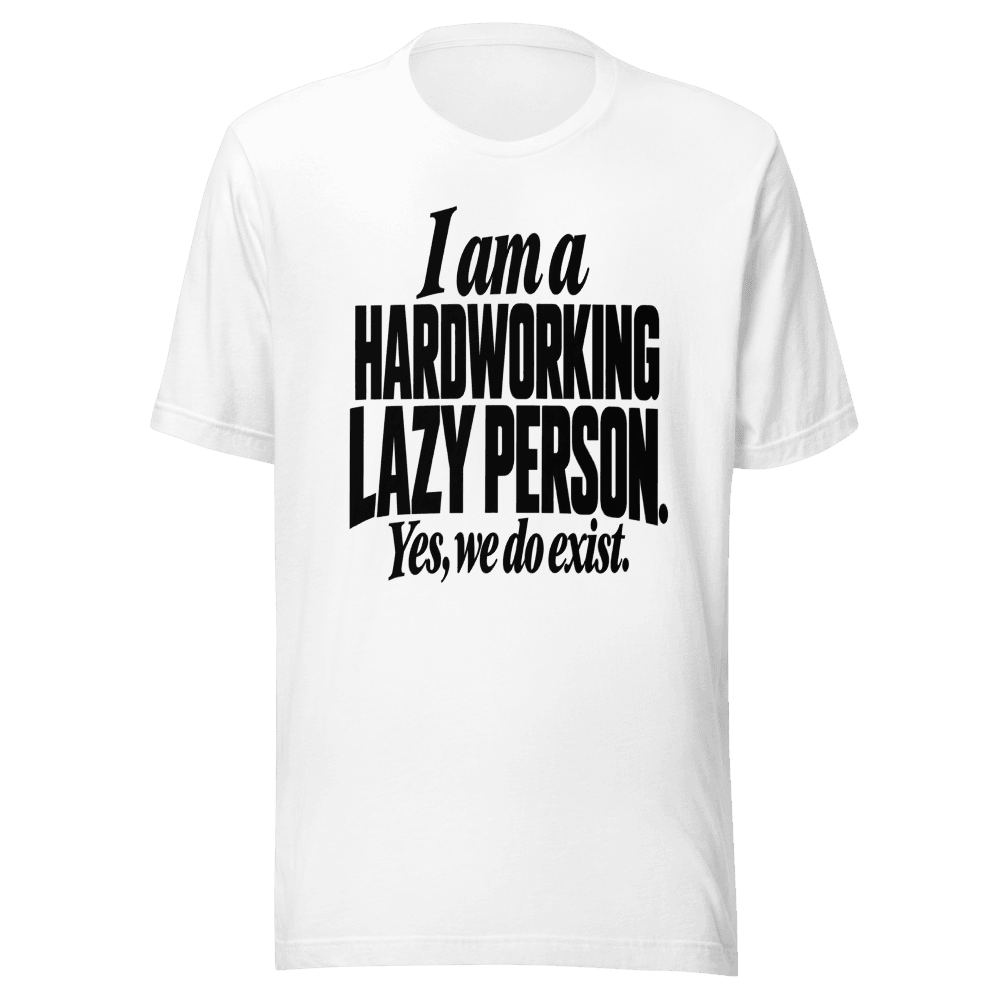 I Am A Hardworking Lazy Person