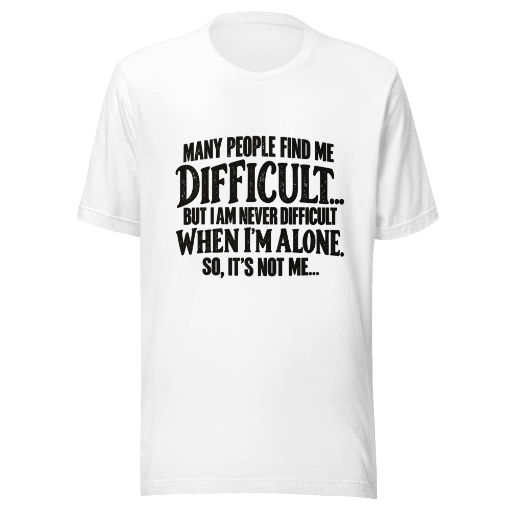 Many People Find me Difficult