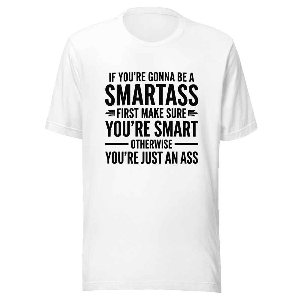 If You're Gonna Be A Smartass